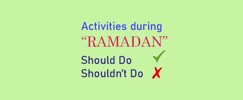 Ramadan: Should & Shouldn’t